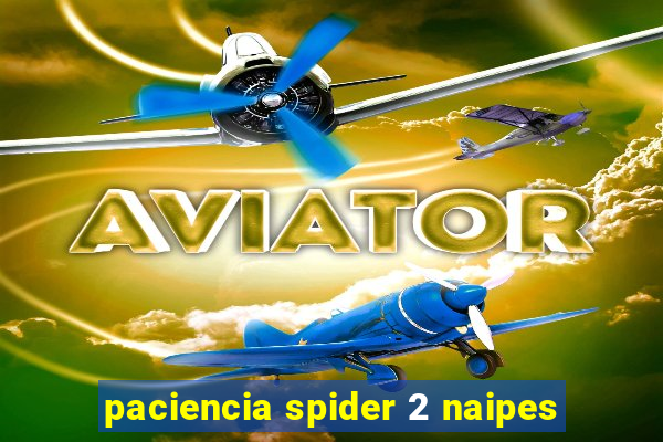 paciencia spider 2 naipes